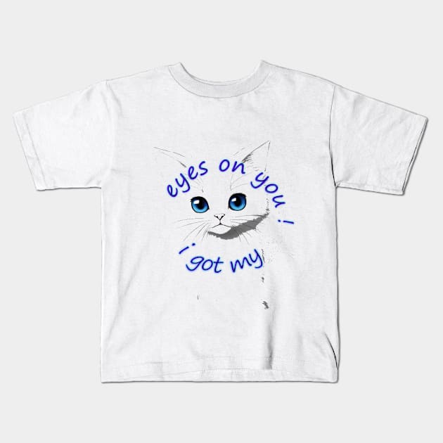 i got my eyes on you Kids T-Shirt by HTA DESIGNS